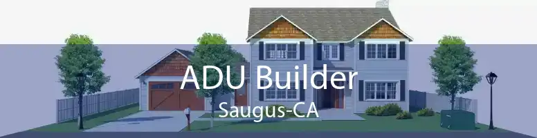 ADU Builder Saugus-CA